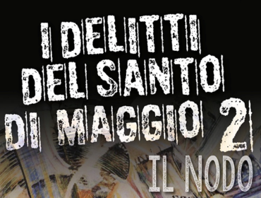 I delitti del Santo di Maggio: in libreria il secondo volume i delitti del santo di maggio